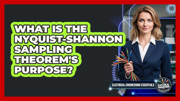 What Is The Nyquist-Shannon Sampling Theorem