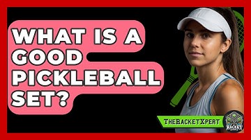 What Is A Good Pickleball Set? - The Racket Xpert