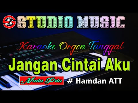 Jangan Cintai Aku - Hamdan ATT || Karaoke Dangdut Orgen Tunggal (Nada Pria)
