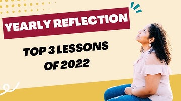 End of Year Reflection 💫 Top 3 Lessons of 2022