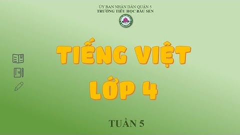 [Khối 4] Môn Tiếng Việt - Những hạt thóc giống - Tuần 5