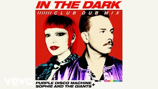 Purple Disco Machine, Sophie And The Giants - In The Dark (Club Dub Mix)