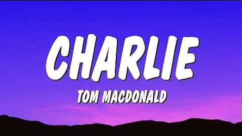 Tom MacDonald - CHARLIE (Lyrics)