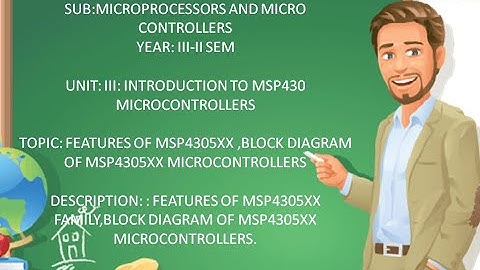 MICROPROCESSORS & MICRO CONTROLLERS, INTRO TO MSP430 MICRO CONTROLLERS, ARCHITECTURE OF MSP430 PART2