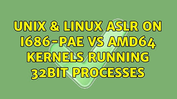 Unix & Linux: ASLR on i686-pae vs amd64 kernels running 32bit processes