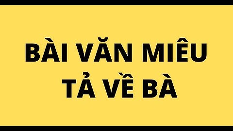 Bài văn ngắn miêu tả về bà của em