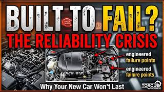 Why New Cars are Built to FAIL: The Reliability Crisis