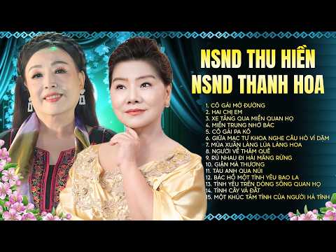 Những Bài Hát Hay Nhất Của 2 Cây Đại Thụ NSND Thu Hiền & NSND Thanh Hoa | Tuyệt Phẩm 1 Thời