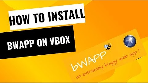 Install BWAPP into VirtualBox! 🐝💻