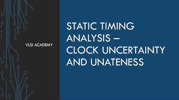 STA lec7 clock uncertainity and unateness | static timing analysis tutorial | VLSI