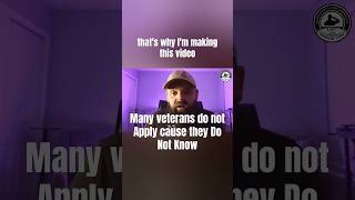 Many veterans do not Apply cause they Do Not Know