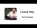 洋楽和訳 Avril Lavigne - I Love You