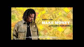 Basta Lion , Jake X Mvd Funk - Make money remix
