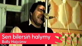 Bally Hajyyew - Sen bilersin halymy | 1992