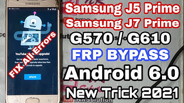 Samsung J5 Prime G570F/J7 Prime G610F FRP BYPASS New Free Tool 2021 Android 6.0 FIX YouTube Update