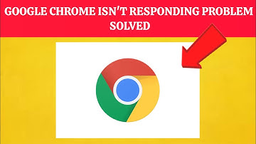 How To Solve Google Chrome Isn