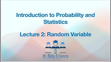 Intro to Probability and Statistics, Lecture 2/10: Random Variable (Definition, PDF, PMF, CDF)