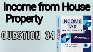QUESTION 34 | INCOME FROM HOUSE PROPERTY || INCOME TAX || HC MEHROTRA || SP GOYAL || BCOM | BCOM(H)