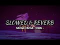 Sahan varga slowed and reverb salina shelly feat panjabi songslowedandreverb 