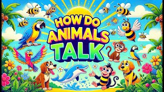 How Do Animals Communicate 🐾🐦🦁 Animals Talk - Kids videos - Kids Vocabulary