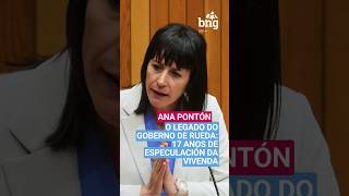 Ana Pontón: «O legado do goberno de Rueda: 17 anos de especulación da vivenda.»