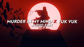 murder in my mind x vuk vuk || edit audio