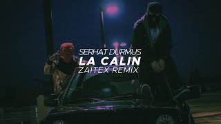 Serhat Durmus - La Câlin (Zaitex Remix)