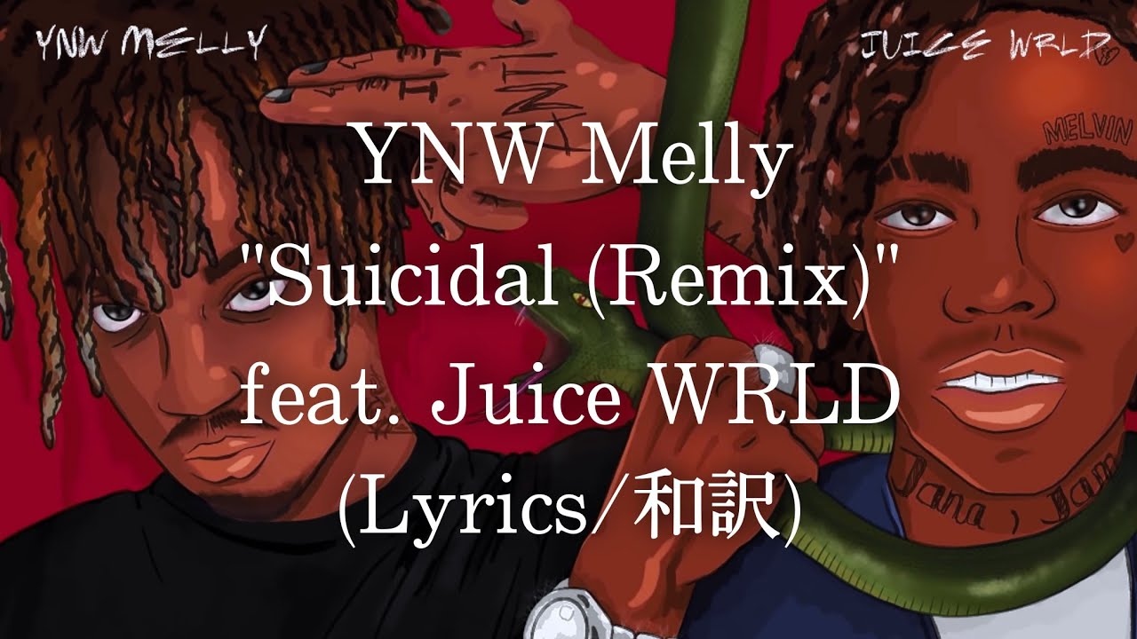 【和訳】YNW Melly Suicidal (Remix) feat. Juice WRLD (Lyric Video) YouTube