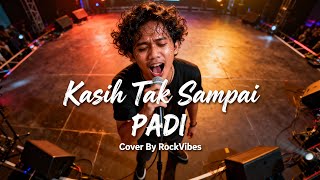 PADI - Kasih Tak Sampai | Cover Rock Enerjik by ROCK VIBES