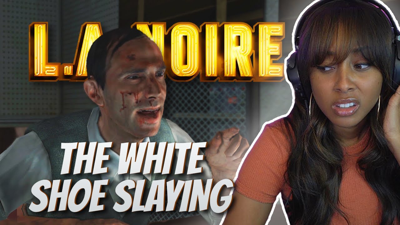 The White Shoe Slaying | LA Noire (Episode 10)