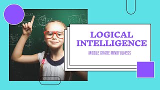 My Many Intelligences: Logical Learners