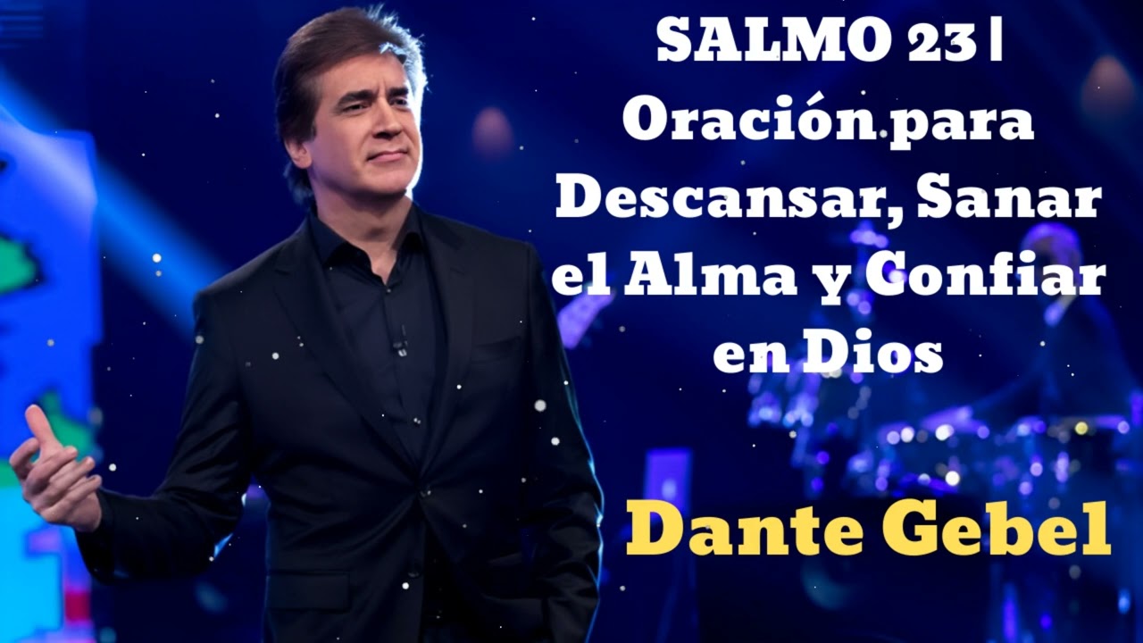 Oración para Descansar, Sanar el Alma y Confiar en Dios- Dante Gebel 2025