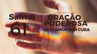 Salmo 61- Oração poderosa de clamor por cura