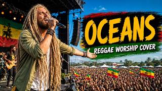 Oceans | Hillsong UNITED Reggae Worship Cover