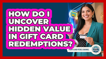 How Do I Uncover Hidden Value In Gift Card Redemptions? - Points and Perks Channel