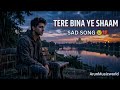 Tere Bina Ye Shaam 💔 | Love Sad song | Heart touching 2026 Sad Song | ArunMusicworld