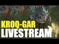 Kroq-Gar Mortal Empires Campaign Livestream