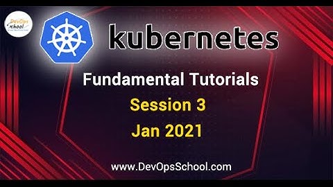 session-3-kubernetes-fundamental-tutorials-by-rajesh-jan-2021