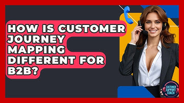 How Is Customer Journey Mapping Different For B2B? - Customer Support Coach