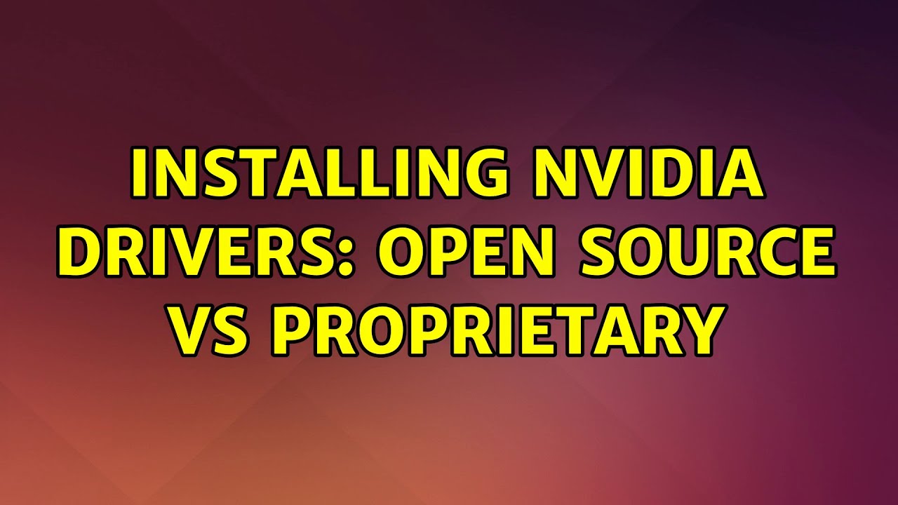Ubuntu Installing Nvidia Drivers open source vs proprietary (2 Solutions!!) YouTube