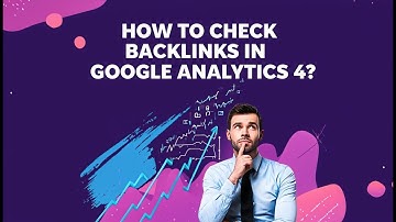 Hidden Features in Google Analytics 4 for Backlink Tracking