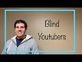 Blind, Low Vision, Visually Impaired, Legally Blind YouTube Channels