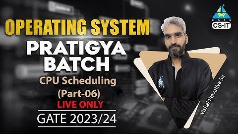 CPU Scheduling (Part-06) | Operating system | Pratigya batch | GATE 2023/24 | by Vishal sir