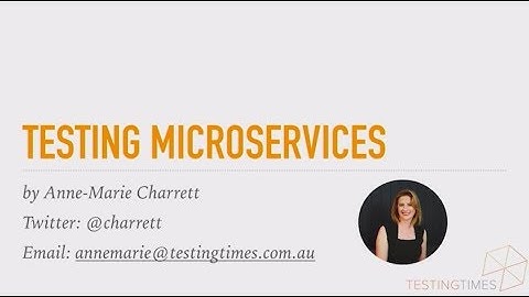 Testing Microservices - Anne-Marie Charrett