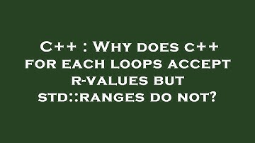 C++ : Why does c++ for each loops accept r-values but std::ranges do not?