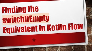 Finding the switchIfEmpty Equivalent in Kotlin Flow