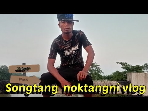 Sinkarin vlog tv Songtang noktangni vlog video