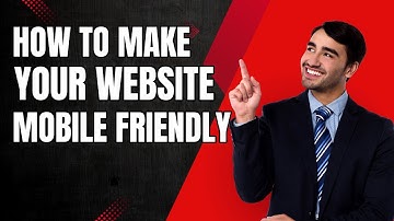 How to Make Your Website Mobile Friendly - Steps by Step