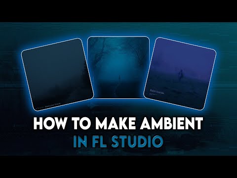 HOW TO MAKE AMBIENT MUSIC LIKE "Øneheart" and "Antent" IN FL STUDIO