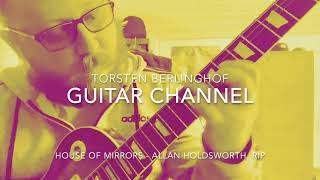 Torsten Berlinghof - Youtube Intro Allan Holdsworth - House Of Mirrors